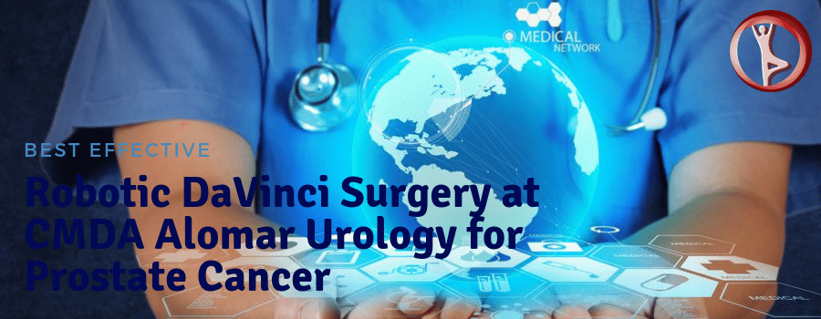 Best Effective Robotic DaVinci Surgery at CMDA Alomar Urology for Prostate Cancer Best Effective Robotic DaVinci Surgery at CMDA Alomar Urology for Prostate Cancer